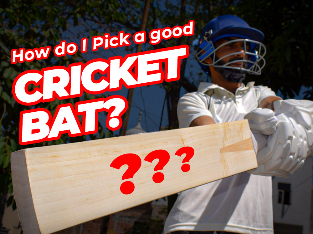 How do I pick a good Cricket Bat?